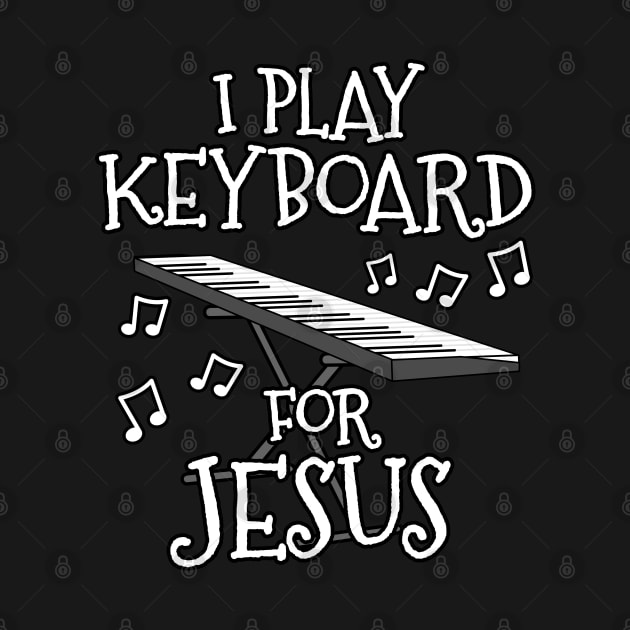 I Play Keyboard For Jesus Keyboardist Christian Musician by doodlerob