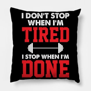 Inspiration Quote Stop When I'm Done For Gym Lovers Pillow