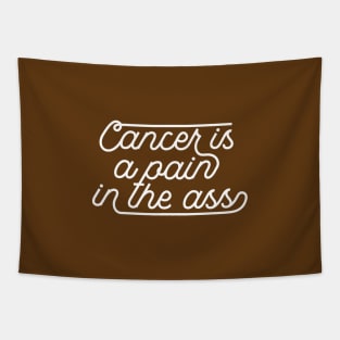 Cancer is a pain in the ass Tapestry