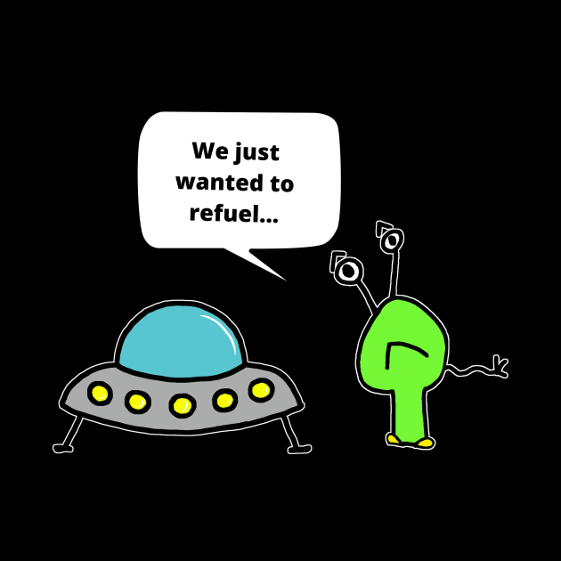 Alien wanted to refuel by Kamila's Ideas