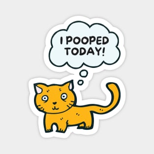 I Pooped Today Funny Sarcastic Cat Cute Kitty Magnet