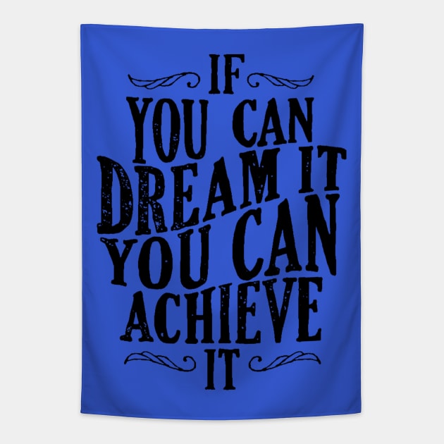 Follow Your Dreams - If You Can Dream It You Can Achieve It - Achievement Quotes Tapestry by ballhard