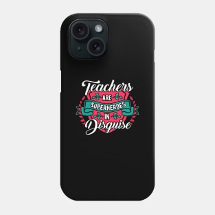 Teachers are superheroes in disguise Phone Case