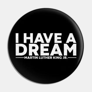 Martin Luther King Jr. - I Have A Dream (White) Pin