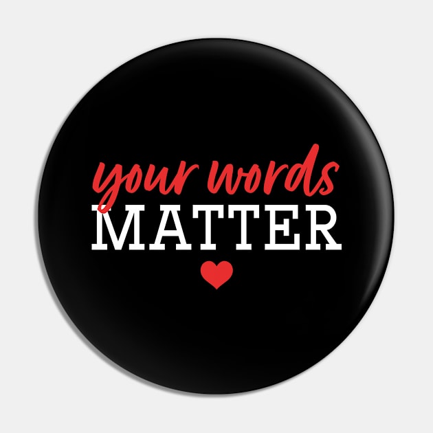 Your Words Matter Pin by maxcode