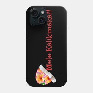 Mele Kalikimaka Means Merry Christmas to You!!! Phone Case