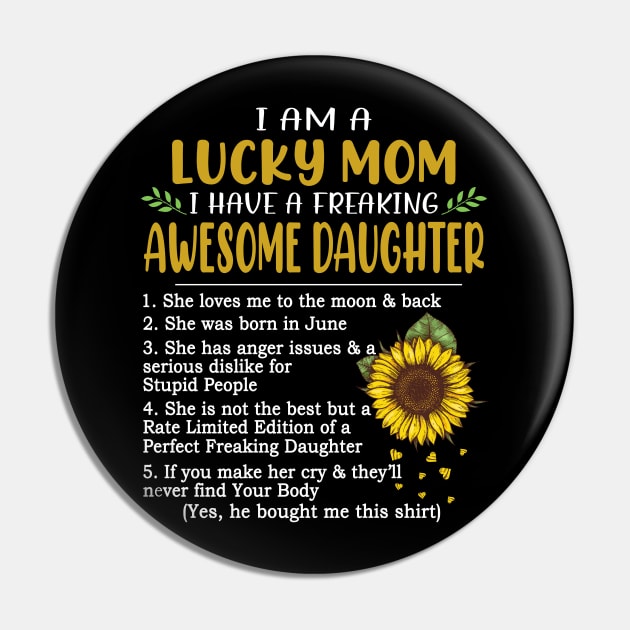 I Am A Lucky Mom I Have A Freaking Awesome Daughter Sunflower Pin by Jenna Lyannion