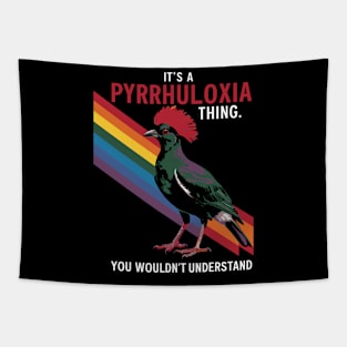 IT'S A PYRRHULOXIA THING YOU WOULDN'T UNDERSTAND Tapestry