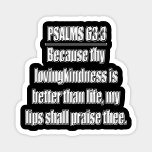 Psalm 63:3 King James Version Bible Verse Magnet