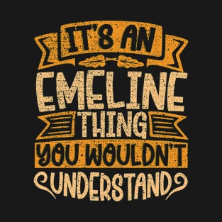 It's An Emeline Thing You Wouldn't Understand T-Shirt