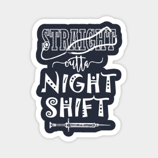 Straight outta night shift - nurse nursing pa physician assistant LVN RN CNA Magnet