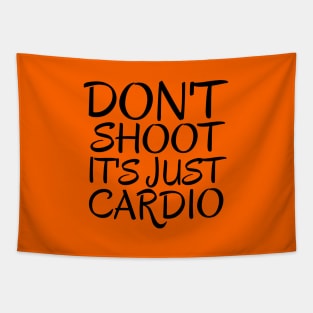 Don't Shoot It's Just Cardio Anti Police Brutality Against People of Color to Show Black Lives Matter Just as Much as Everyone Else's Tapestry