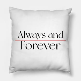 "always and forever" Pillow