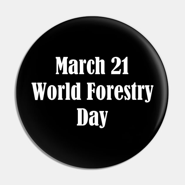 World Forestry Day Pin by Fandie