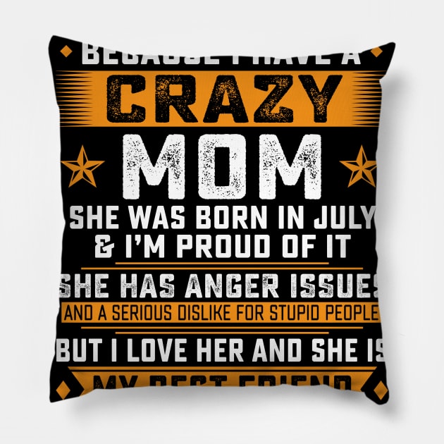 I'm A Lucky Son Of July Crazy Mom I Have A July Crazy Mom Pillow by wendieblackshear06515