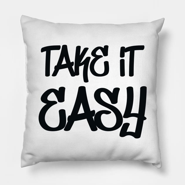 Take It Easy Pillow by colorsplash