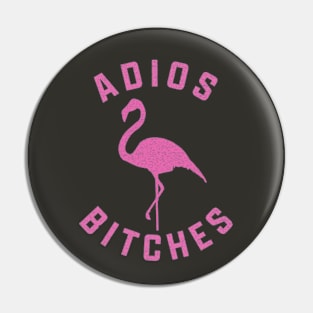 Adios Bitches Pin