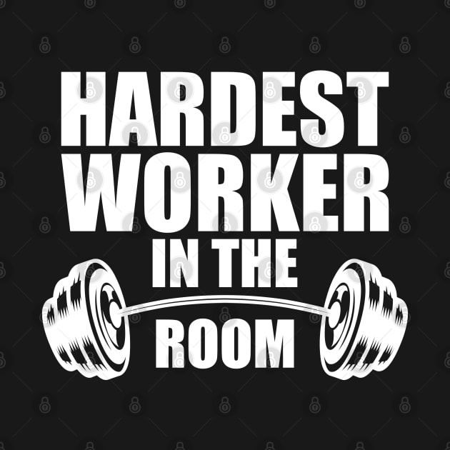 Hardest worker in the room w by KC Happy Shop