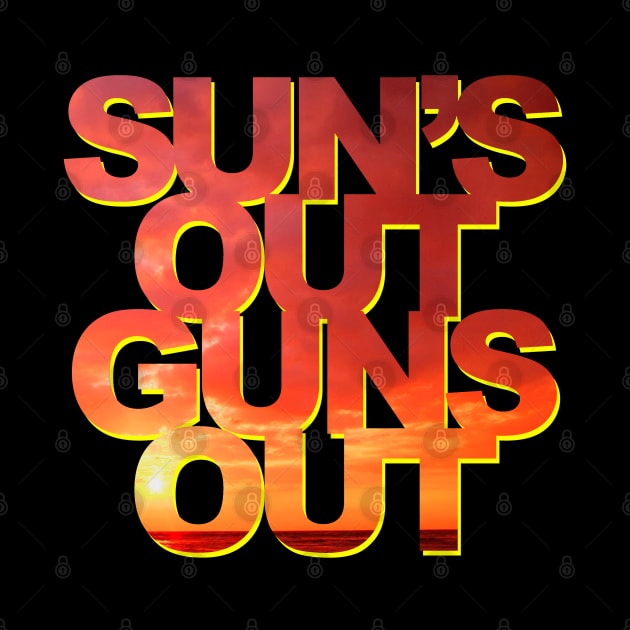 Funny - Sun's Out Guns Out by robotface