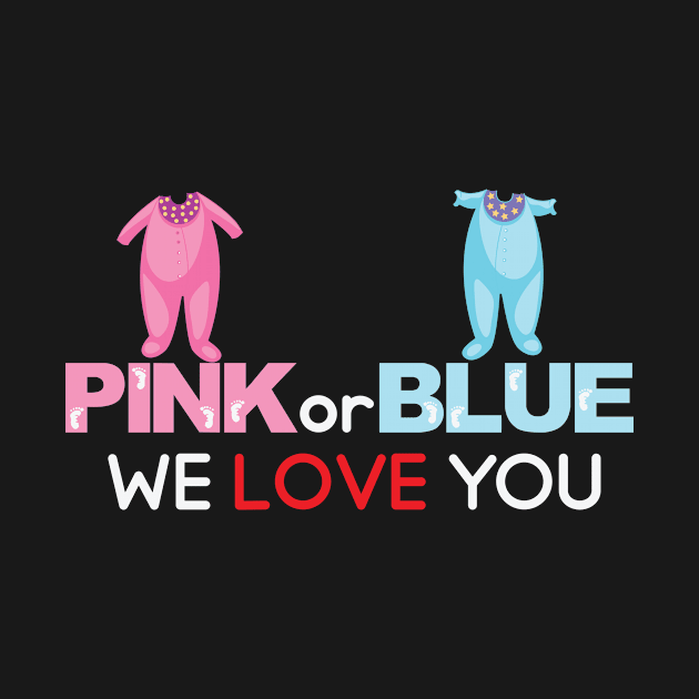 Pink Or Blue We Love You by SpacemanTees