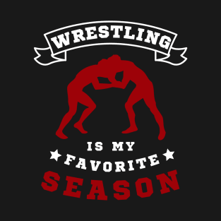 Wrestling Is My Favorite Season T-Shirt