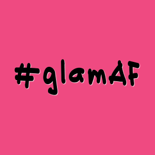 #glamAF - Black Text T-Shirt