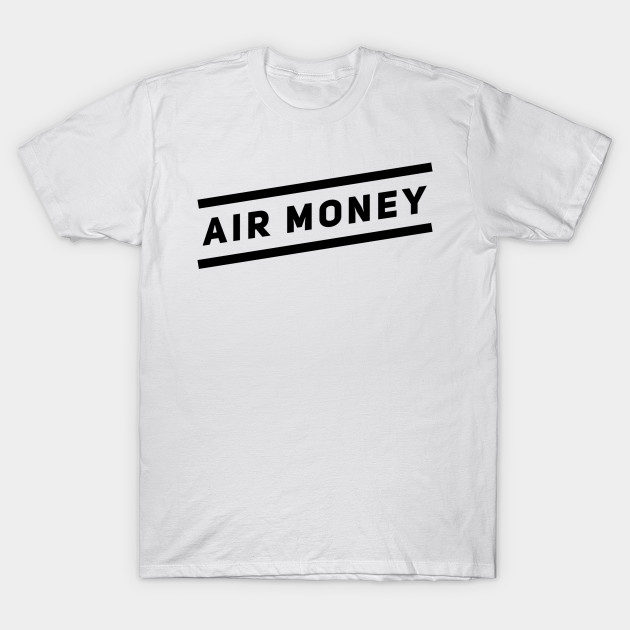 air money shirt