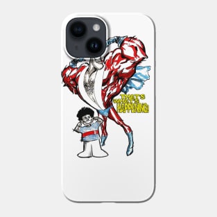 "That's what's happening!" Phone Case