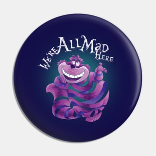 "We Are All Mad Here!" - The Cheshire Cat Pin
