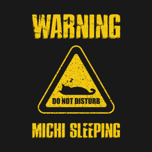 Warning Michi Sleeping - Do not disturb sign black cat sleeping T-Shirt