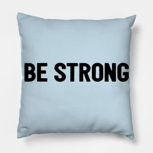 Be Strong Cool Motivational Pillow