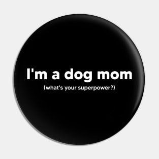 I'm a dog mom what's your superpower? Pin