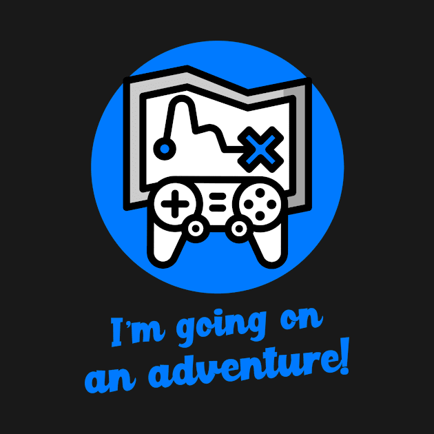 Blue I am going on an adventure! by Nothing But Tee Shirts