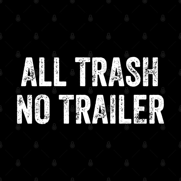 All Trash No Trailer by Mojakolane