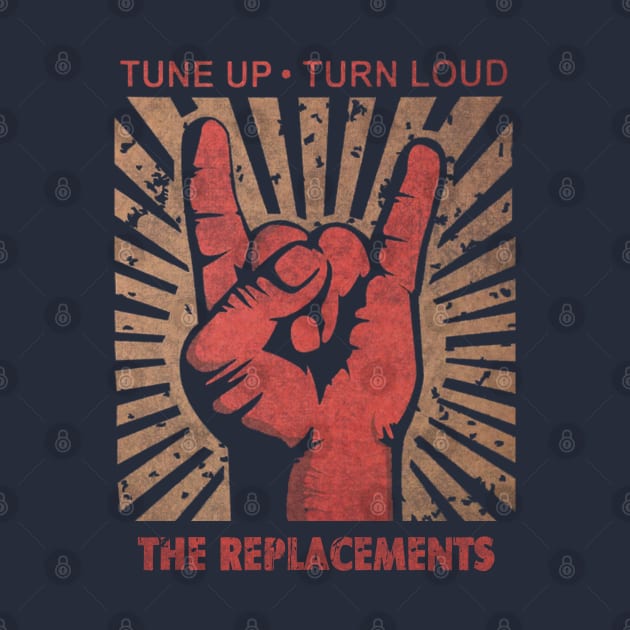 Tune up . turn loud The Replacements by MenGemeyMashkan