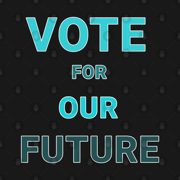 Vote for our future by TANSHAMAYA