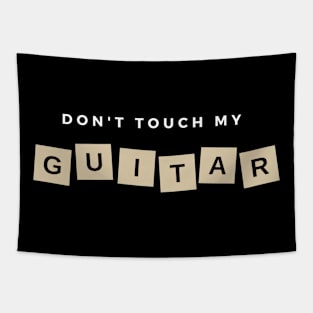 Don't Touch My Guitar Tapestry