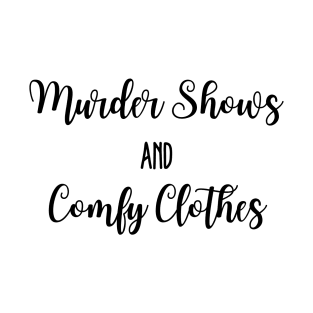 Murder shows and comfy clothes. T-Shirt