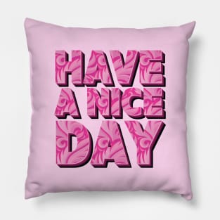 Have A Nice Day - Inspirational Pink Text Art Pillow