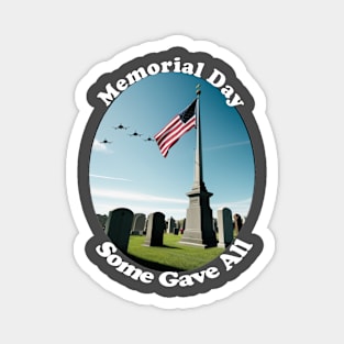 Memorial Day, Some Gave All. Magnet