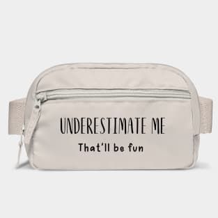 Sarcastic Saying Underestimate Me Bag