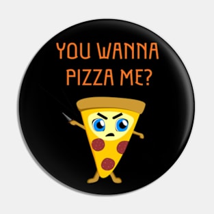 You Wanna Pizza Me? Pin