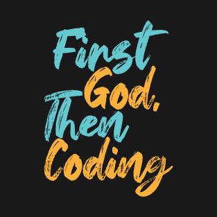 First God Then Coding T-Shirt