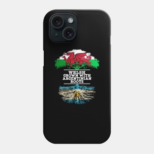 Welsh Grown With Argentinian Roots - Gift for Argentinian With Roots From Argentina Phone Case