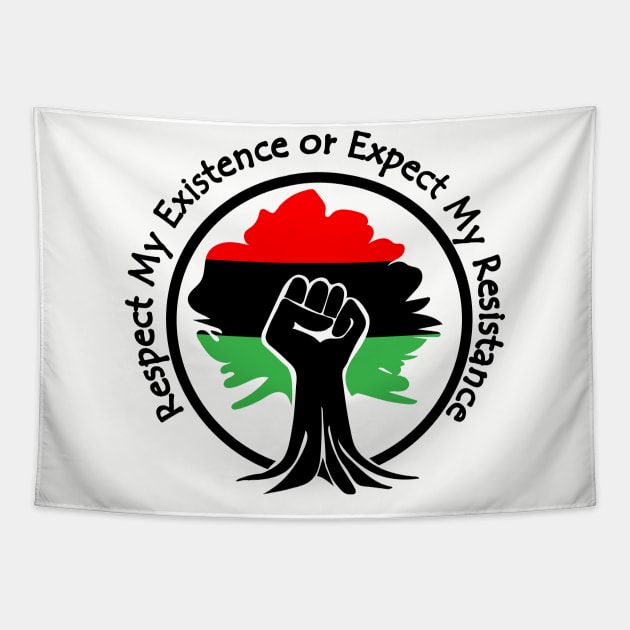 Respect My Existence or Expect My Resistance, Black Lives Matter, Protest, Raised Fist, Rooted Tapestry by UrbanLifeApparel