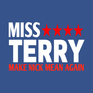 Miss Terry make nick mean again T-Shirt