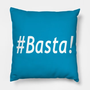 #Basta! Pillow