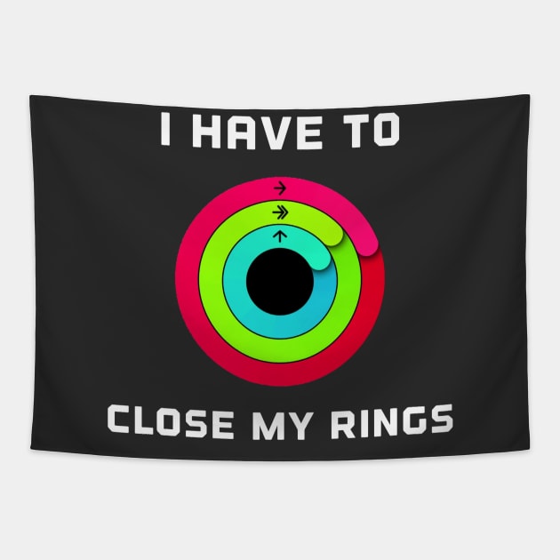 I Have To Close My Rings Tapestry by Raw Designs LDN