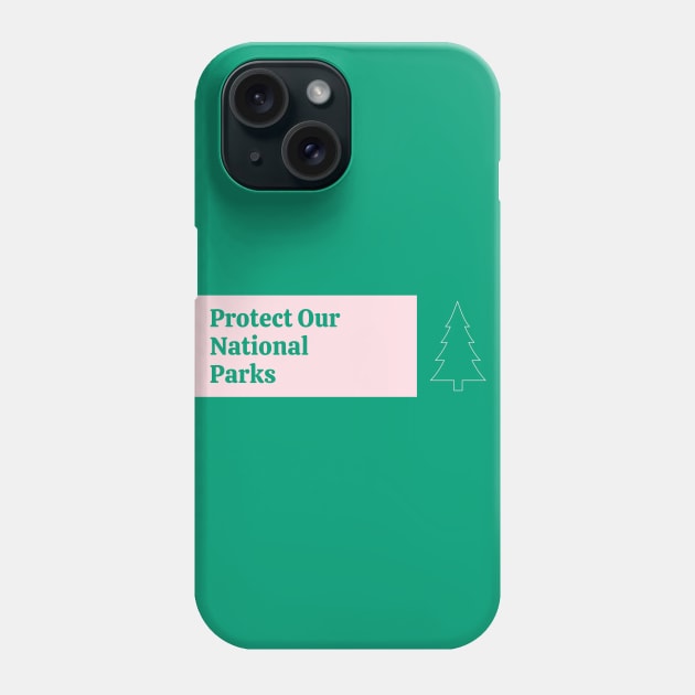 Protect Our National Parks Phone Case by Football from the Left