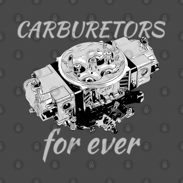 Carburetors for ever by hotroddude